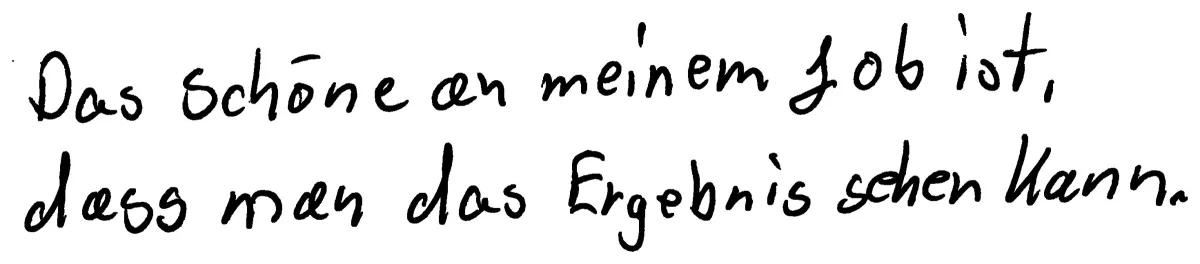 Handschriftliches Zitat von Dieter Manthey: Das Schöne an meinem Job ist, dass man das Ergebnis sehen kann.